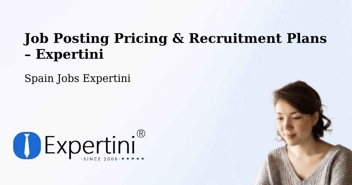 Job Posting Pricing & Recruitment Plans – Aljaraque - Aljaraque, Spain Jobs Expertini